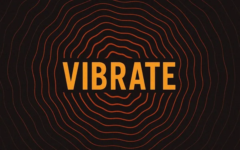 Vibrate: Move rapidly back and forth