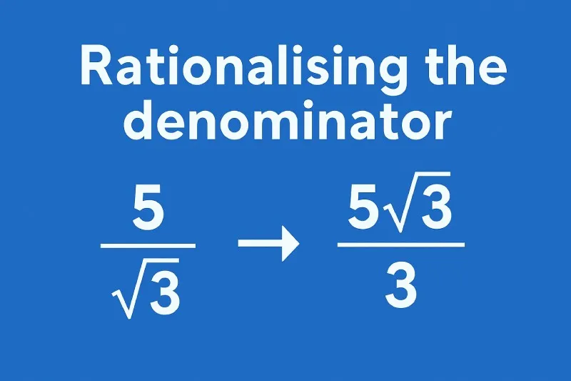 Rationalising the denominator: Expressing the denominator of any fraction as a rational number by removing any surds